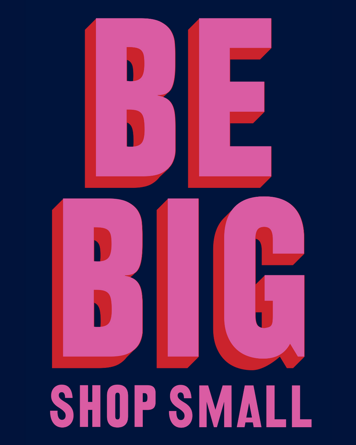 Think BIG, shop SMALL
